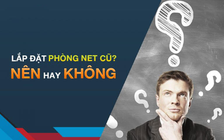 Nên hay không nên: Kinh doanh từ phòng net cũ