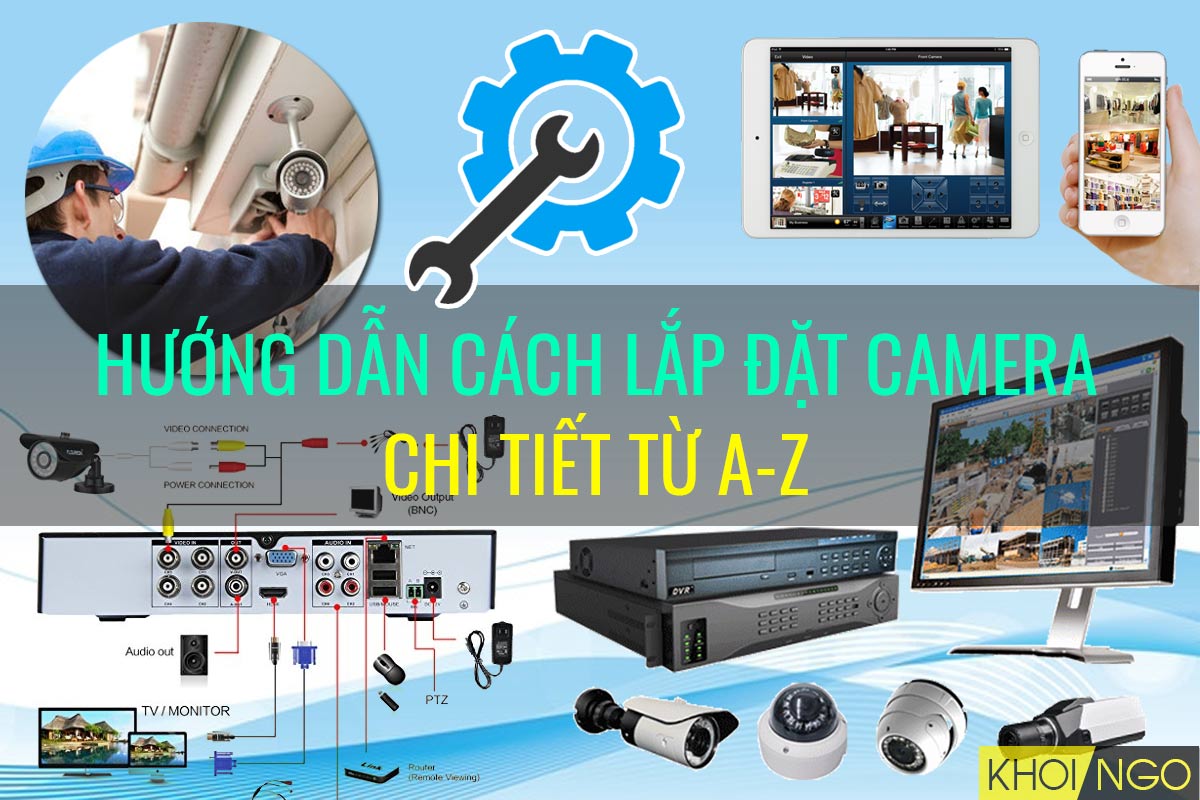 Hướng dẫn cách lắp đặt camera an ninh cho phòng net đơn giản từ A- Z